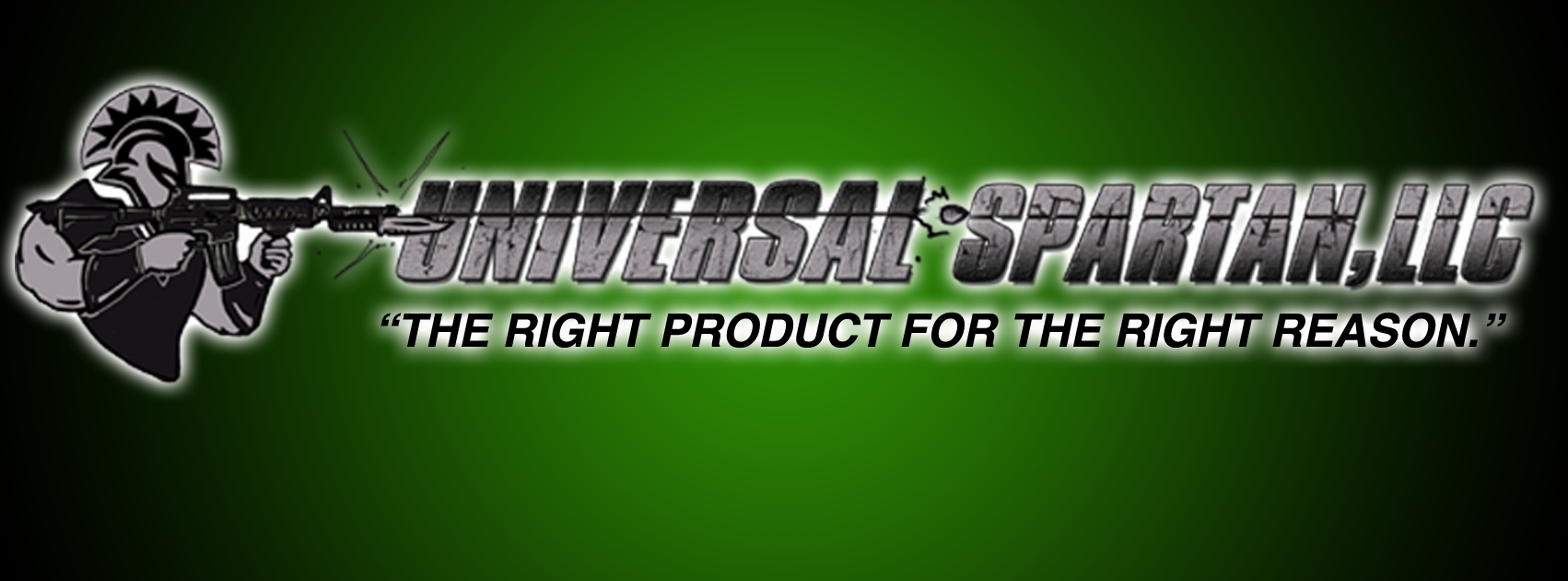 Universal Spartan, LLC. The right product for the right reason.